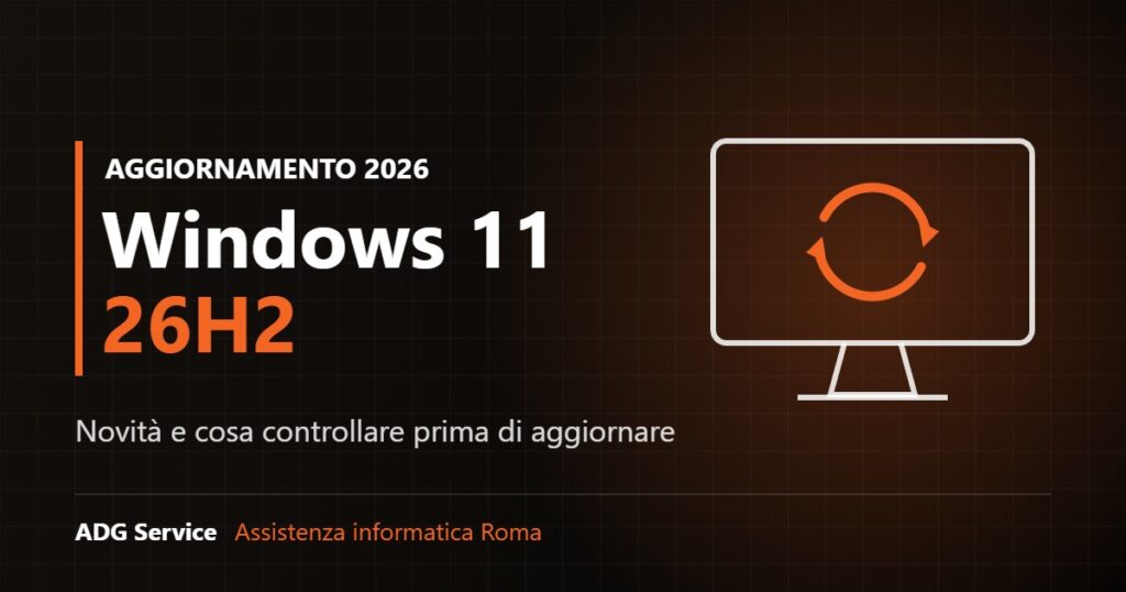 Windows 11 26H2: novità e cosa controllare prima di aggiornare - ADG Service Roma